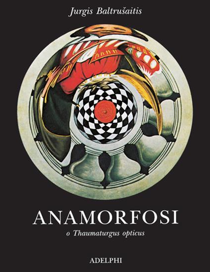 Anamorfosi o Thaumaturgus opticus - Jurgis Baltrusaitis - copertina