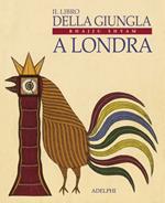 Il libro della giungla a Londra. Ediz. illustrata
