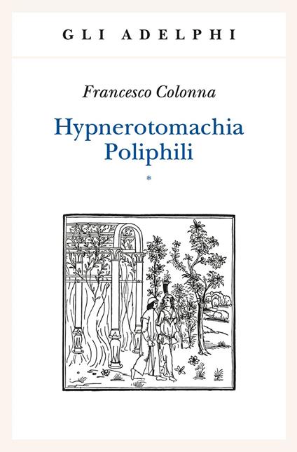 Hypnerotomachia Poliphili: Riproduzione dell'edizione italiana aldina del 1499-Introduzione, traduzione e commento - Francesco Colonna - copertina