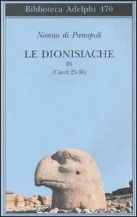 Le dionisiache. Vol. 3: Canti 25-36. - Nonno di Panopoli - copertina