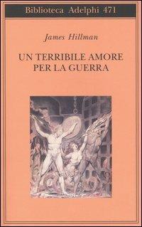 Un terribile amore per la guerra - James Hillman - copertina