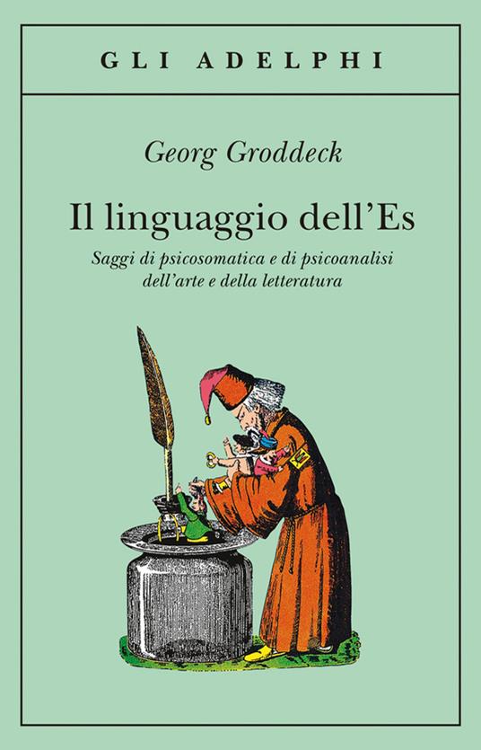Il linguaggio dell'Es. Saggi di psicosomatica e di psicoanalisi dell'arte e della letteratura - Georg Groddeck - copertina
