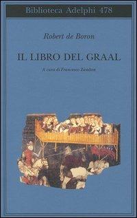 Il libro del Graal. Giuseppe di Arimatea-Merlino-Perceval - Robert de Boron - copertina