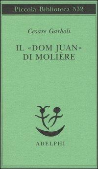 Il «Dom Juan» di Molière - Cesare Garboli - copertina