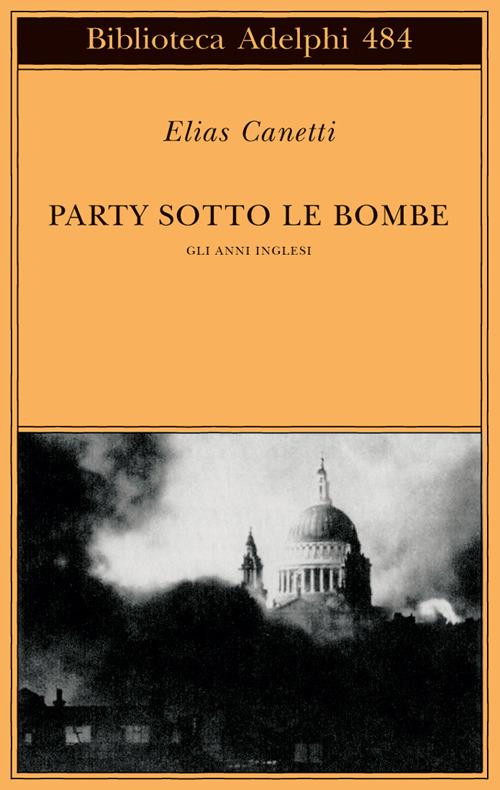 Party sotto le bombe. Gli anni inglesi - Elias Canetti - copertina