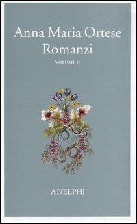 Romanzi. Vol. 2 - Anna Maria Ortese - copertina