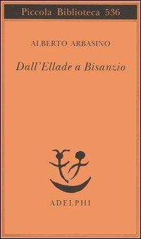 Dall'Ellade a Bisanzio - Alberto Arbasino - copertina