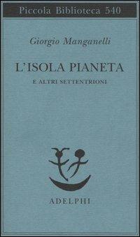 L' isola pianeta e altri Settentrioni - Giorgio Manganelli - copertina