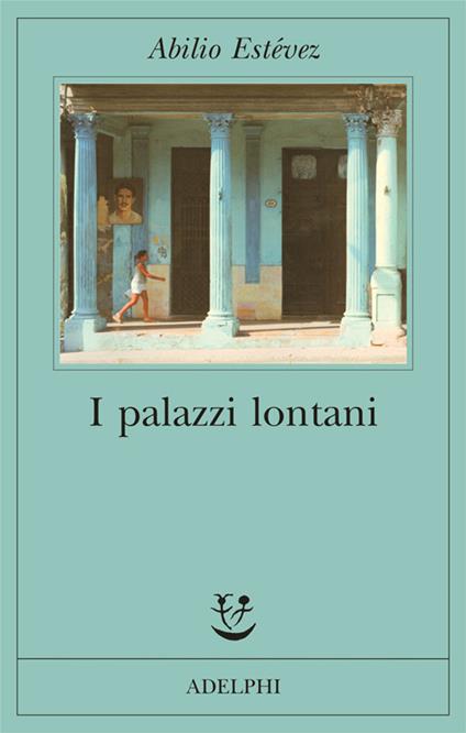 I palazzi lontani - Abilio Estévez - copertina
