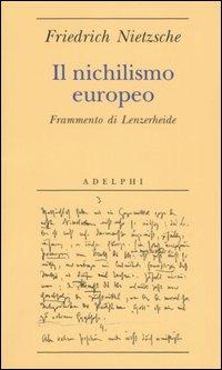 Il nichilismo europeo. Frammento di Lenzerheide - Friedrich Nietzsche - copertina