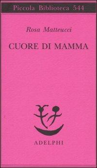 Cuore di mamma - Rosa Matteucci - copertina