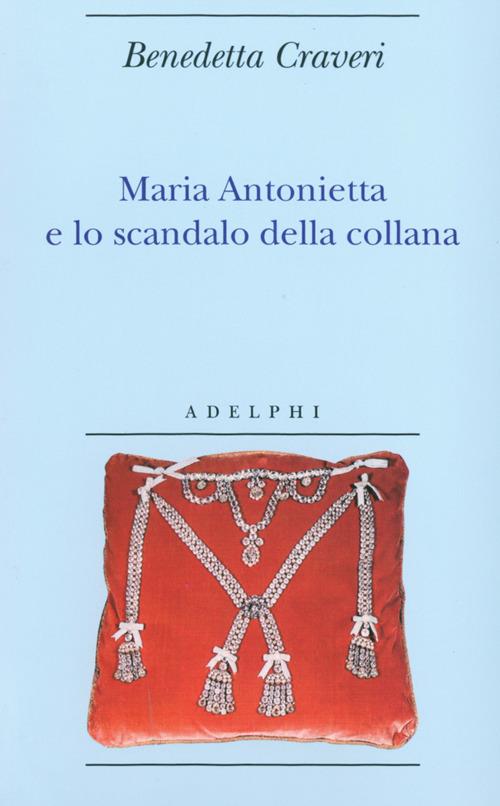 Maria Antonietta e lo scandalo della collana - Benedetta Craveri - copertina