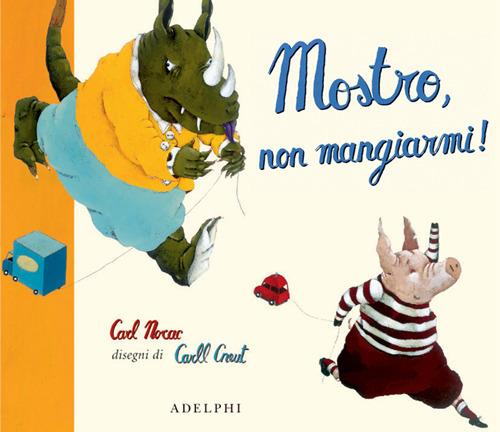 Mostro, non mangiarmi! - Carl Norac,Carll Cneut - copertina