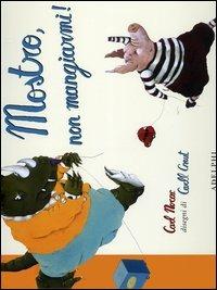 Mostro, non mangiarmi! - Carl Norac,Carll Cneut - copertina