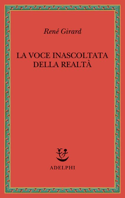 La voce inascoltata della realtà - René Girard - copertina