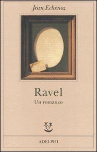 Ravel. Un romanzo - Jean Echenoz - copertina