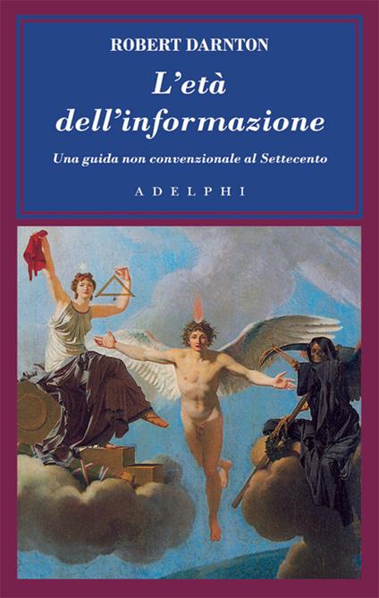 L'età dell'informazione. Una guida non convenzionale al Settecento - Robert Darnton - copertina