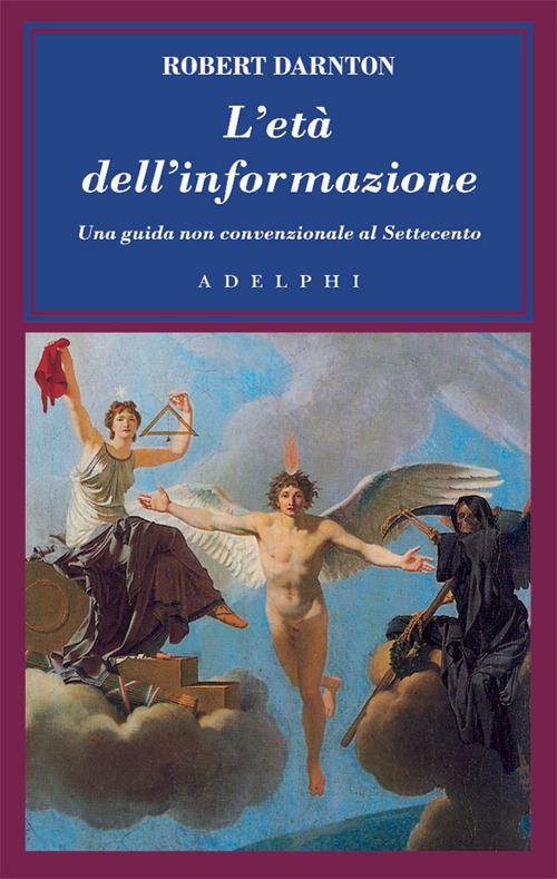 L'età dell'informazione. Una guida non convenzionale al Settecento - Robert Darnton - copertina
