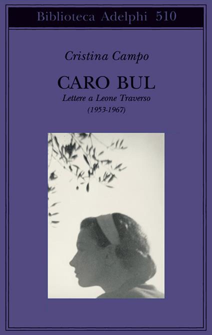 Caro Bul. Lettere a Leone Traverso (1953-1967) - Cristina Campo - copertina