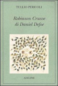 Robinson Crusoe di Daniel Defoe. Ediz. illustrata - Tullio Pericoli - copertina