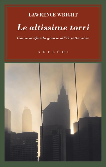 Le altissime torri. Come al-Qaeda giunse all'11 settembre - Lawrence Wright - copertina