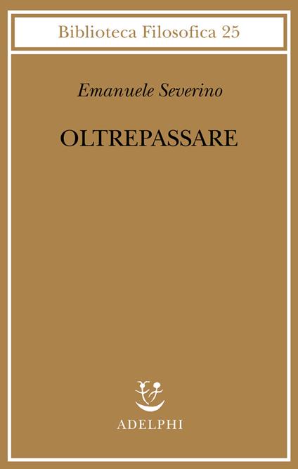 Oltrepassare - Emanuele Severino - copertina