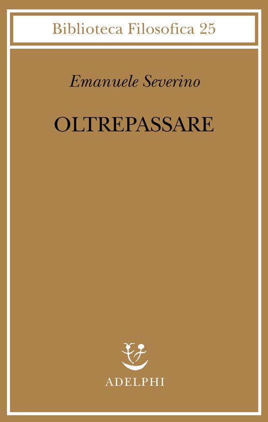 Oltrepassare - Emanuele Severino - copertina