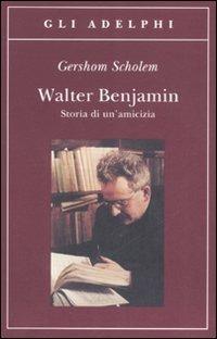 Walter Benjamin. Storia di un'amicizia - Gershom Scholem - copertina