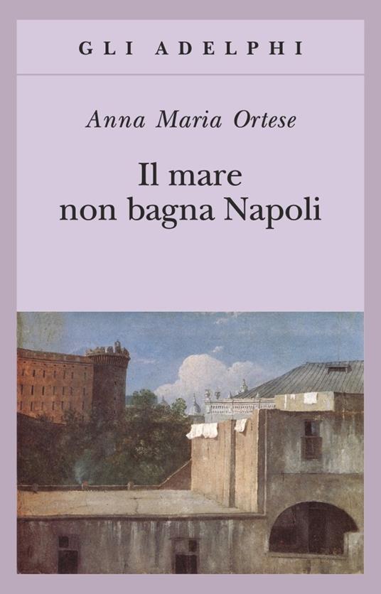 Il mare non bagna Napoli - Anna Maria Ortese - copertina