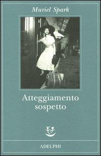 Atteggiamento sospetto - Muriel Spark - copertina