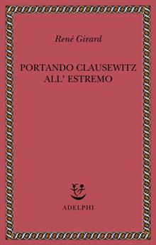 Portando Clausewitz all'estremo
