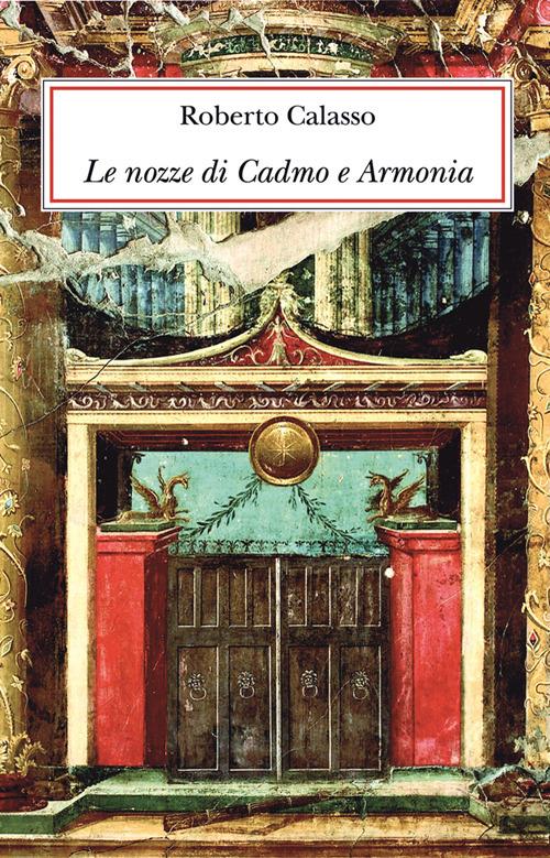Le nozze di Cadmo e Armonia. Ediz. lusso - Roberto Calasso - copertina
