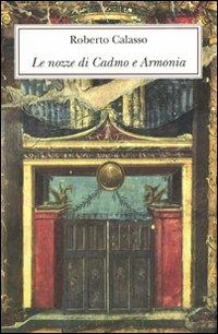 Le nozze di Cadmo e Armonia. Ediz. lusso - Roberto Calasso - copertina