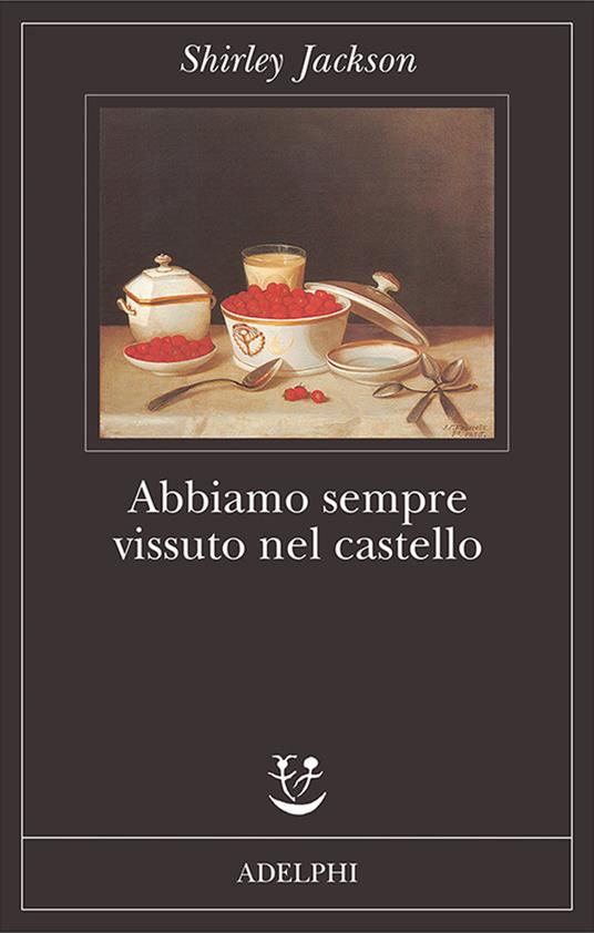 Abbiamo sempre vissuto nel castello - Shirley Jackson - copertina