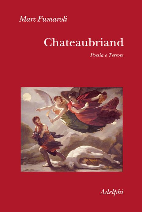 Chateaubriand. Poesia e terrore - Marc Fumaroli - copertina