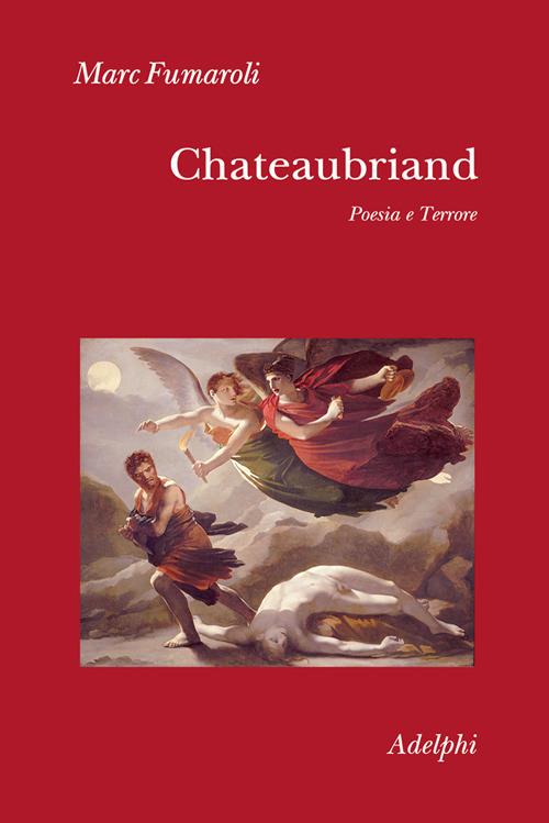 Chateaubriand. Poesia e terrore - Marc Fumaroli - copertina