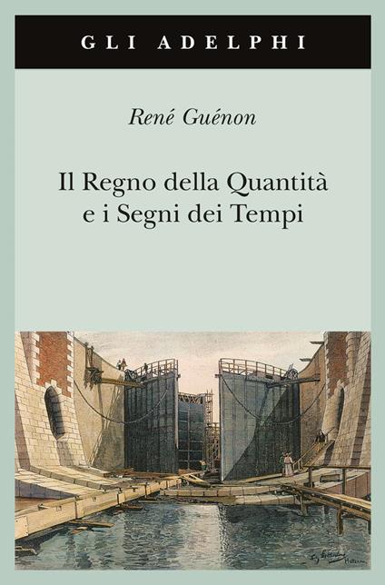 Il regno della quantità e i segni dei tempi - René Guénon - copertina