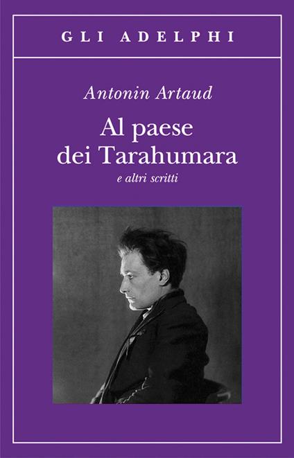 Al paese dei Tarahumara e altri scritti - Antonin Artaud - copertina