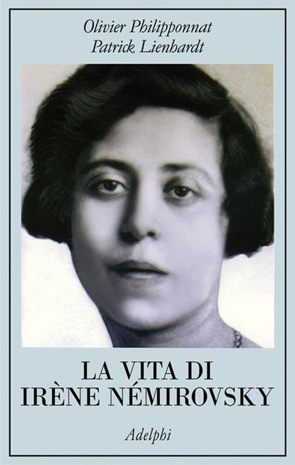 La vita di Irène Némirovsky - Olivier Philipponnat,Patrick Lienhardt - copertina