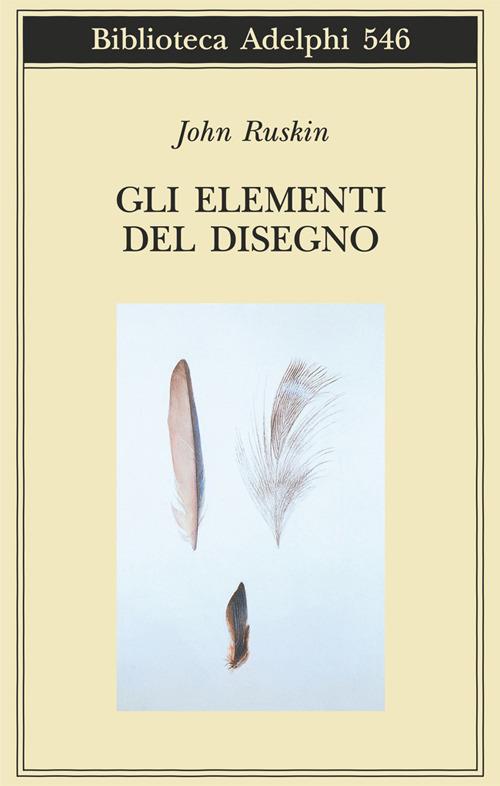 Gli elementi del disegno. Ediz. illustrata - John Ruskin - copertina