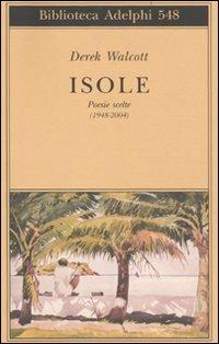 Isole. Poesie scelte (1948-2004). Testo inglese a fronte - Derek Walcott - copertina