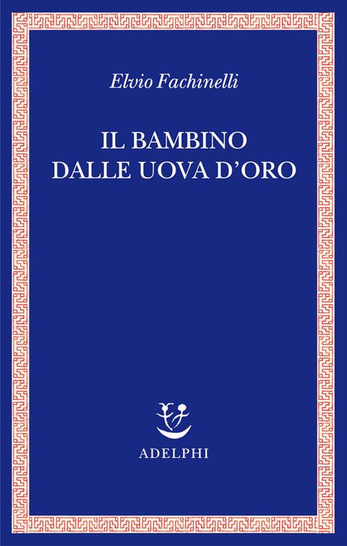 Il bambino dalle uova d'oro - Elvio Fachinelli - copertina
