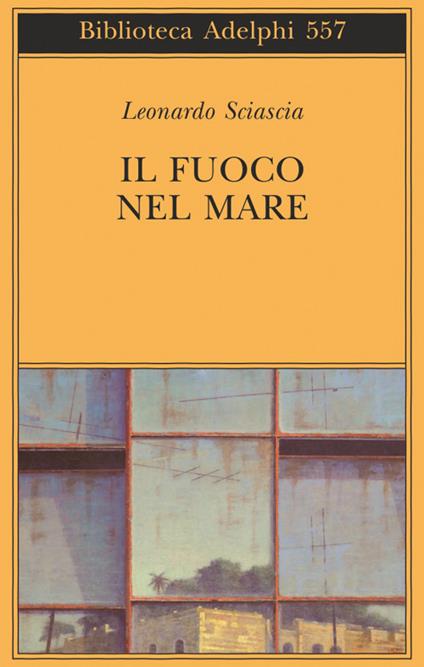 Il fuoco nel mare. Racconti dispersi (1947-1975) - Leonardo Sciascia - copertina
