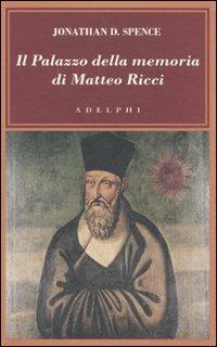 Il palazzo della memoria di Matteo Ricci - Jonathan D. Spence - copertina