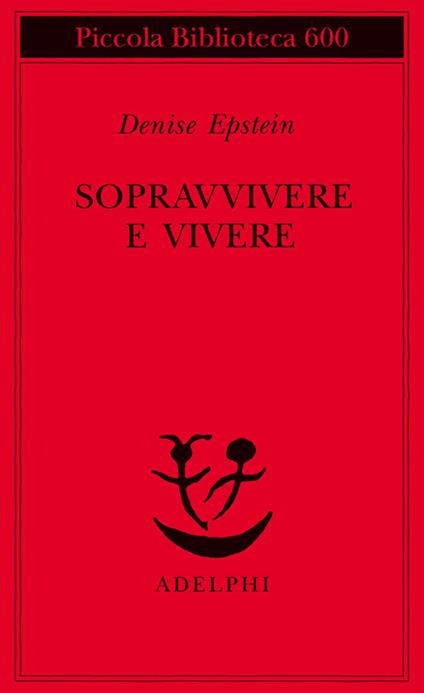 Sopravvivere e vivere. Conversazioni con Clémence Boulouque - Denise Epstein - copertina