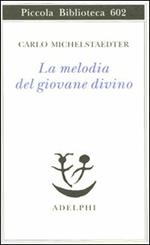 La melodia del giovane divino. Pensieri-Racconti-Critiche