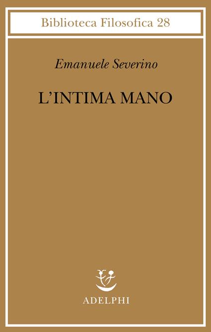 L'intima mano. Europa, filosofia, cristianesimo e destino - Emanuele Severino - copertina