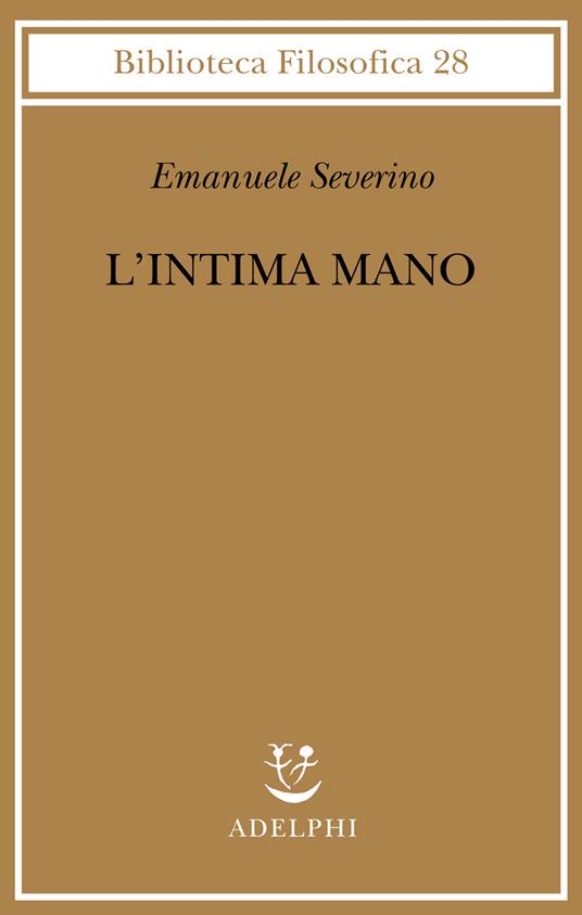 L'intima mano. Europa, filosofia, cristianesimo e destino - Emanuele Severino - copertina