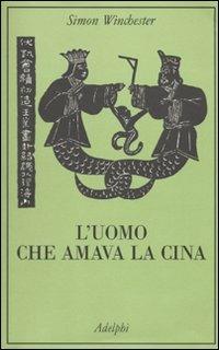 L'uomo che amava la Cina - Simon Winchester - copertina