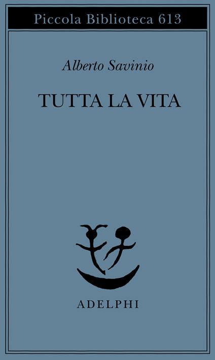 Tutta la vita - Alberto Savinio - copertina